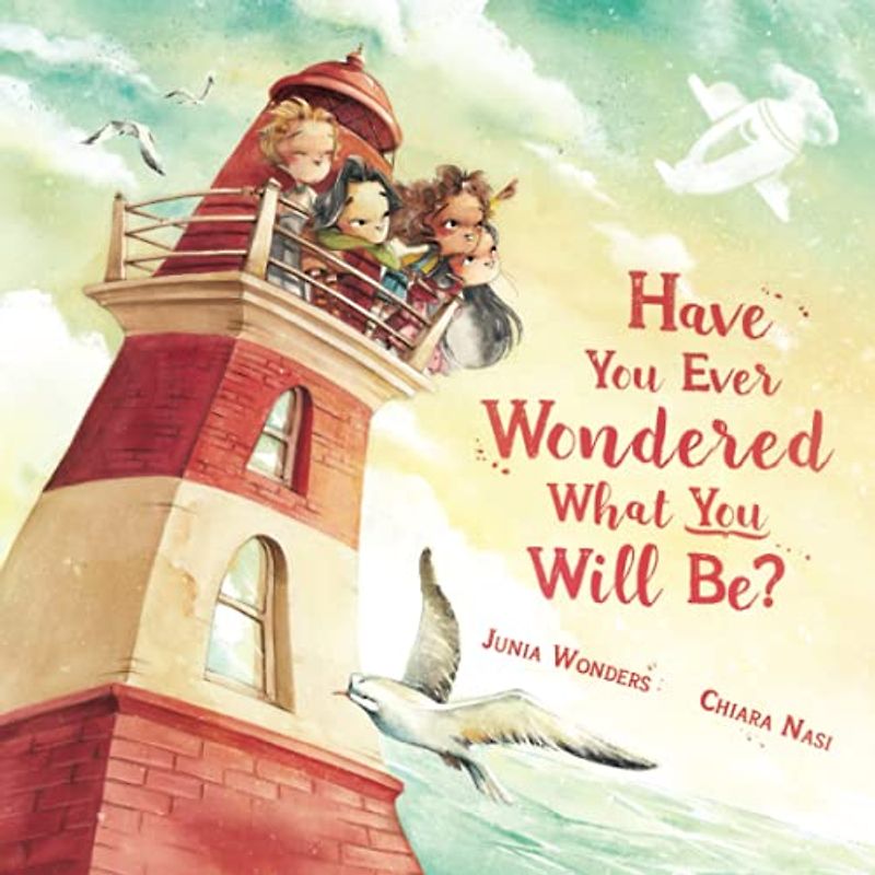 Have You Ever Wondered What You Will Be?: (Inspirational Books for Kids, Encouragement Gifts for Kids, Uplifting Books for Graduation)