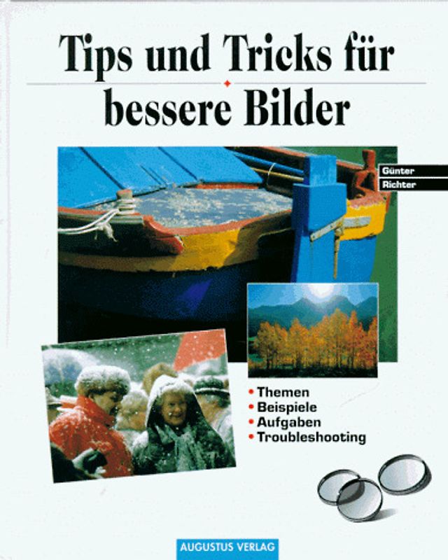 Tips und Tricks für bessere Bilder. Themen - Beispiele - Aufgaben - Troubleshooting
