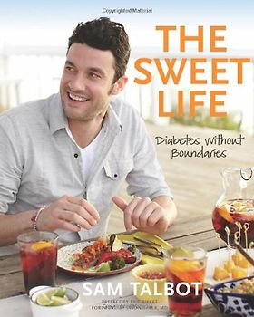 The Sweet Life: Diabetes Without Boundaries - Sam Talbot