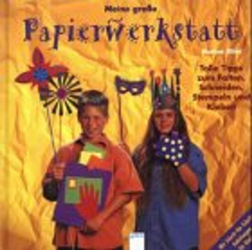 Meine grosse Papierwerkstatt. Tolle Tipps zum Falten, Schneiden, Stempeln und Kleben