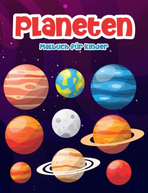 Planeten Malbuch für Kinder: Ein Super Malbuch mit 80 Seiten mit Niedlichen Sonnensystem und Weltraum Illustrationen für Kinder von 4-8 Jahren: Ein Tolles Geschenk für Jungen und Mädchen