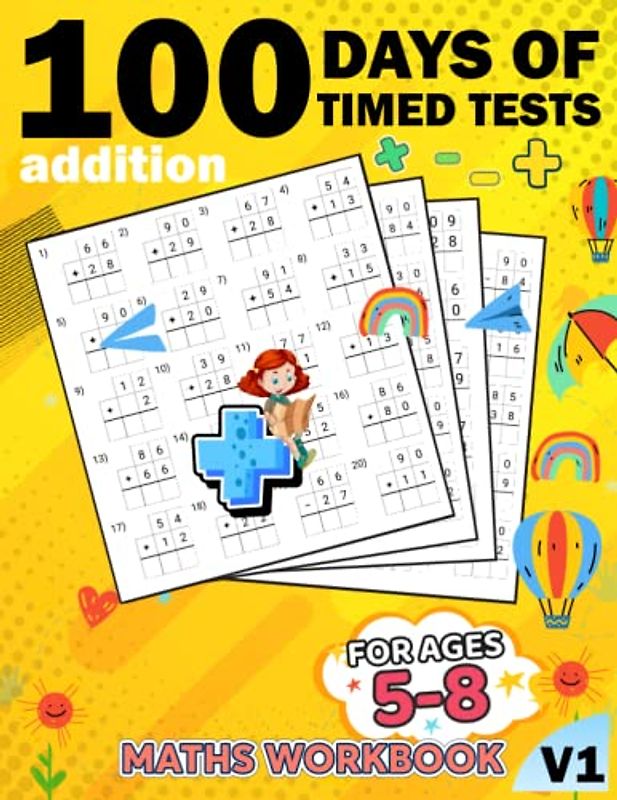 100 days of timed tests Addition for kids math workbook v1: +2000 Timed Maths Test addition Drills| Kindergarten, Grade 1, 2 and 3 | Year ... and ... Educational Activity Book Paperback