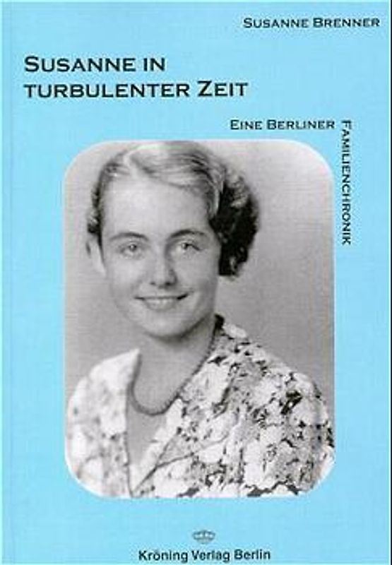 Susanne in turbulenter Zeit. Eine Berliner Familienchronik