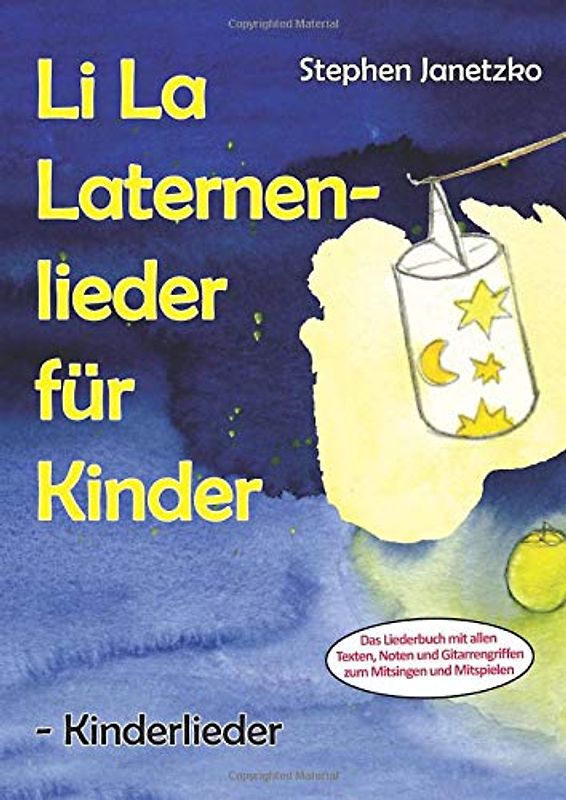 Li La Laternenlieder für Kinder - Kinderlieder: Das Liederbuch mit allen Texten, Noten und Gitarrengriffen zum Mitsingen und Mitspielen