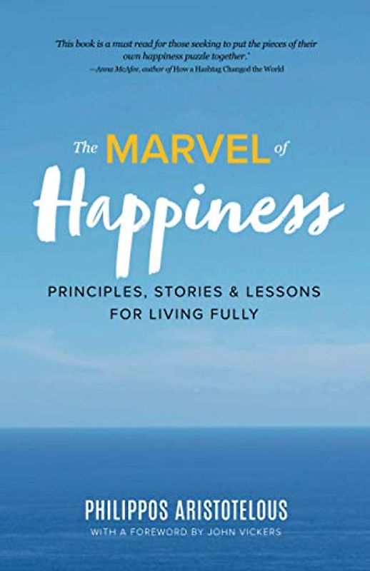 The MARVEL of Happiness: Principles, Stories and Lessons for Living Fully