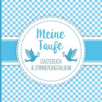 Meine Taufe: Gästebuch mit Fragen & Erinnerungsalbum zur Taufe, 100 Seiten, blau weiß kariert mit Tauben