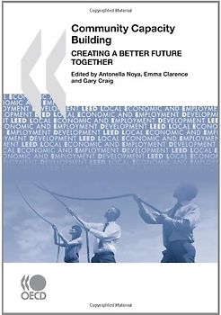 Local Economic and Employment Development (LEED) Community Capacity Building: Creating a Better Future Together