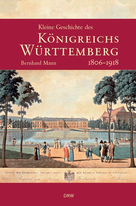 Kleine Geschichte des Königreichs Württemberg 1806-1918