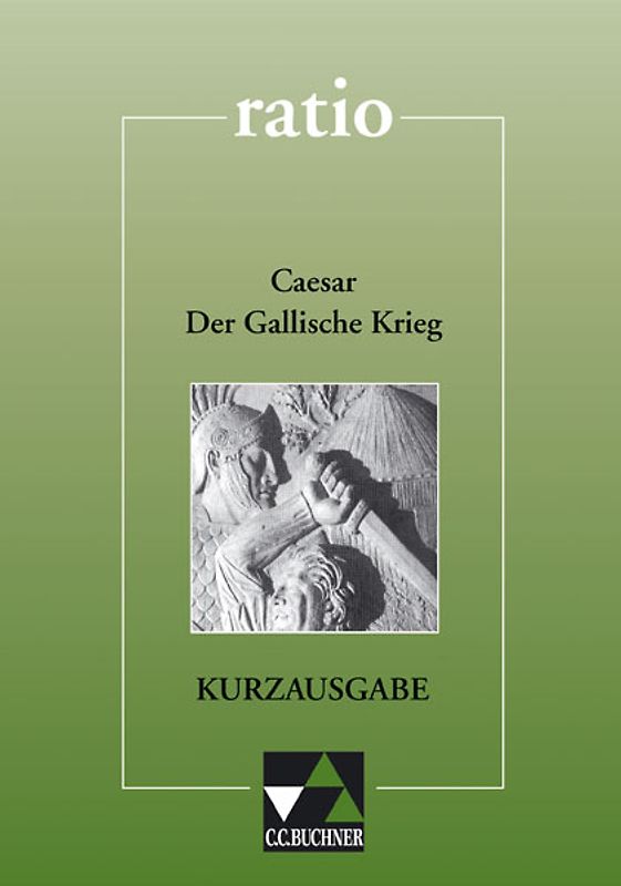 ratio / Caesar, Der Gallische Krieg – Kurzausgabe