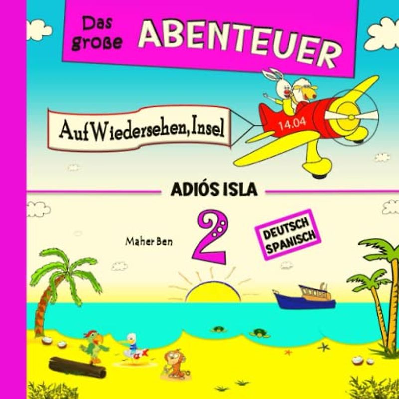 Das große Abenteuer 2: Auf Wiedersehen, Insel: Zweisprachige Kindergeschichten auf Deutsch & Spanisch: Erziehen Sie Ihr Kind Zweisprachig in Deutsch und Spanisch (Spanisch für kinder, Band 2)