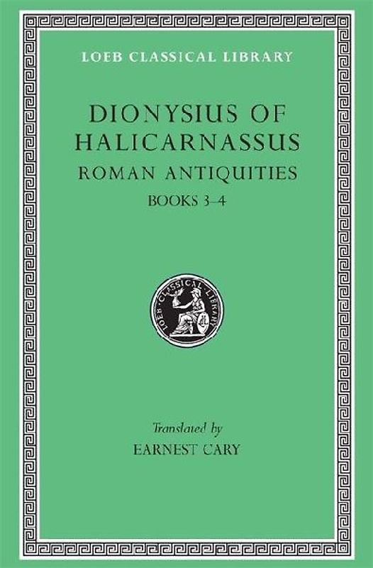 Roman Antiquities - Volume II: Books 3-4 - Dionysius of Halicarnassus