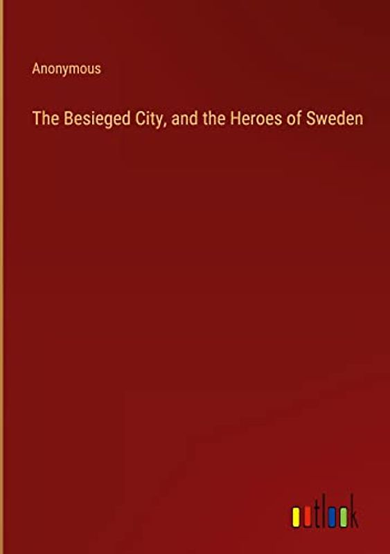 The Besieged City, and the Heroes of Sweden