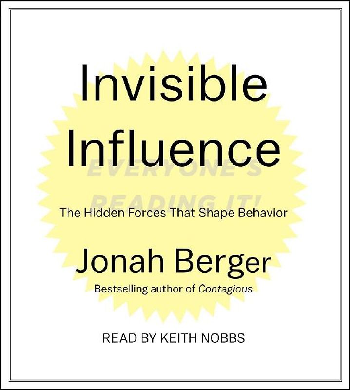 Invisible Influence: The Hidden Forces That Shape Behavior