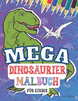 MEGA Dinosaurier Malbuch für Kinder ab 4 Jahren: Über 60 Große Malvorlagen | Enthält den Namen der Dinosaurier und Fakten Darüber | Perfektes Geschenk für Jungen & Mädchen | Ein Große Dino Malbuch