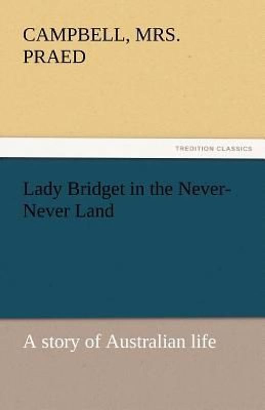 Lady Bridget in the Never-Never Land: a story of Australian life