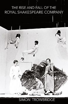 The Rise and Fall of the Royal Shakespeare Company