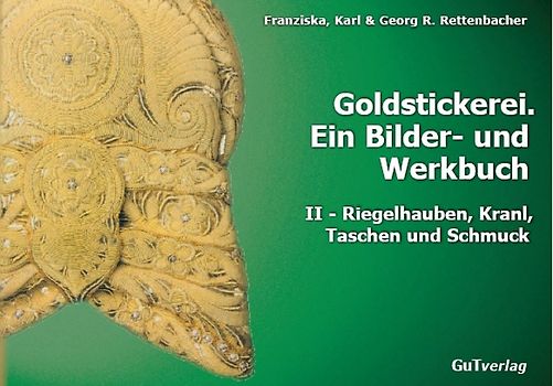 Goldstickerei. Ein Bilder- und Werkbuch