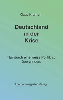Deutschland in der Krise: Nur durch eine weise Politik zu überwinden.