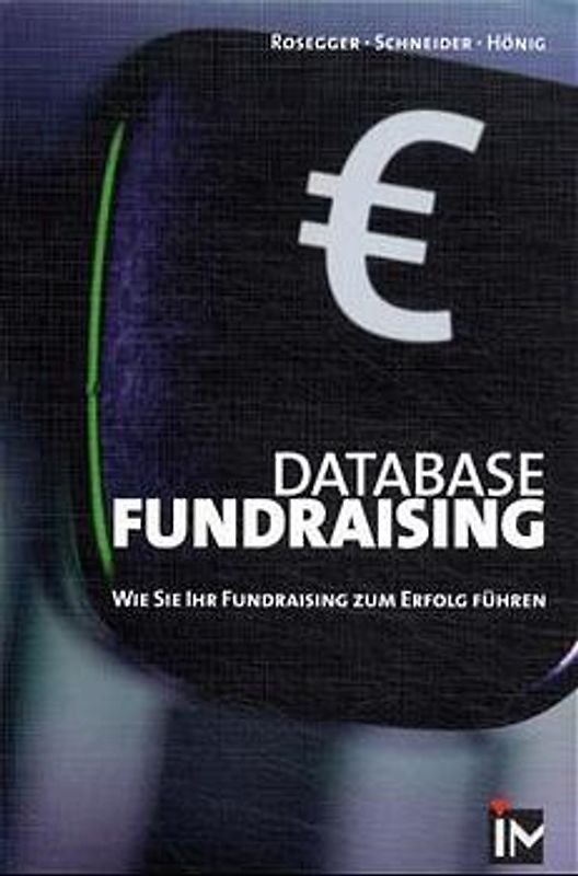 Database Fundraising. Wie Sie Ihr Fundraising zum Erfolg führen