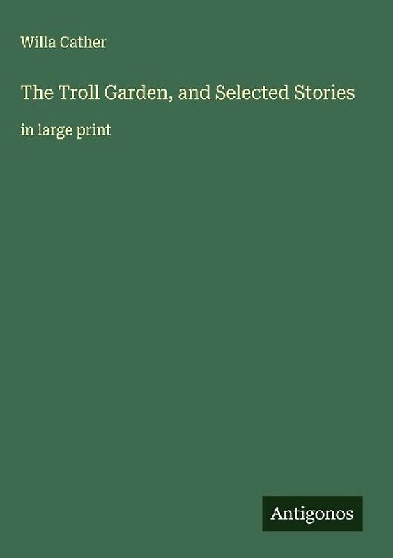 The Troll Garden, and Selected Stories