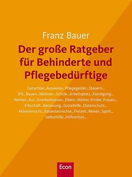 Der große Ratgeber für Behinderte und Pflegebedürftige