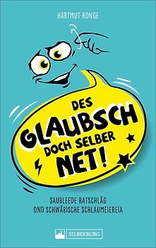 Des glaubsch doch selber net!