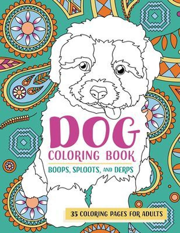 Dog Coloring Book Boops, Sploots, and Derps