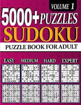 5000+ Sudoku Puzzle for Adults: 5000 ULTIMATE Puzzles Big Book 1260 Easy, 1260 Mediumy, 1260 Hard & 1260 Extreme Hard Expert Beginner Seniors And young Vol 1