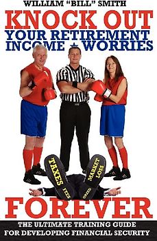 Knock Out Your Retirement Income Worries Forever