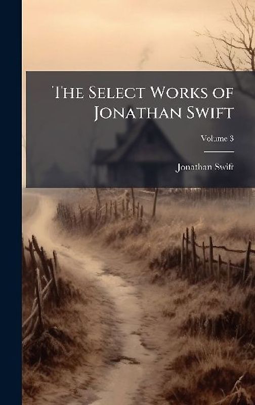 The Select Works of Jonathan Swift