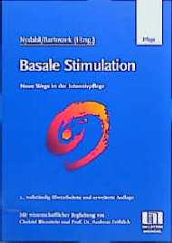 Basale Stimulation. Neue Wege in der Intensivpflege