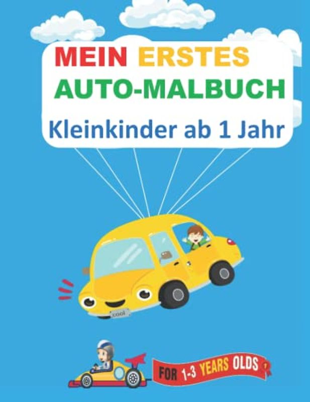 Mein erstes Auto-Malbuch für Kinder Für 1-3 Jahre: Autos zum Ausmalen, Kritzeln und Lernen: Kritzelmalbuch