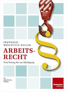 Arbeitsrecht. Vom Vertrag bis zur Kündigung