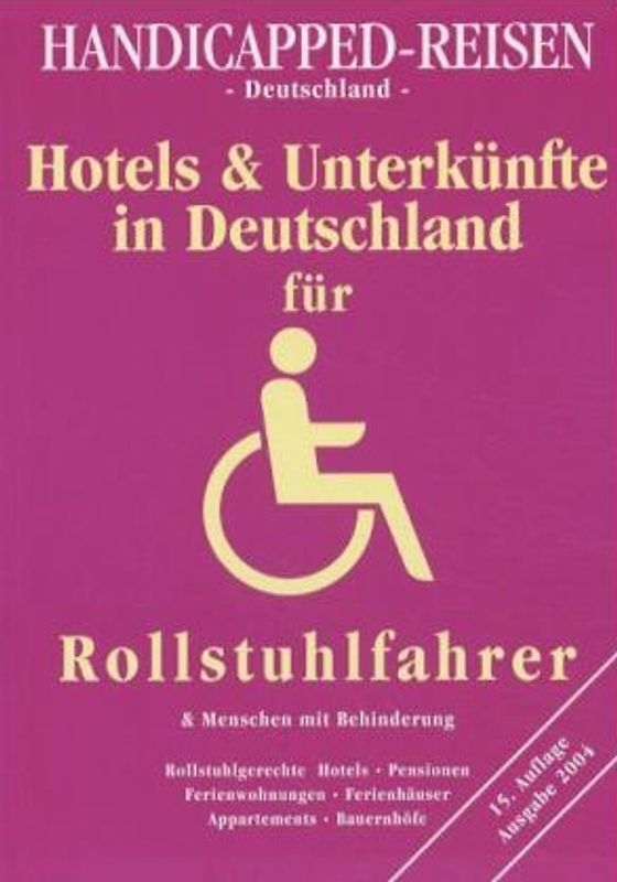 Handicapped-Reisen Deutschland. Das Hotel- und Unterkunftsverzeichnis für Rollstuhlfahrer /Behinderte