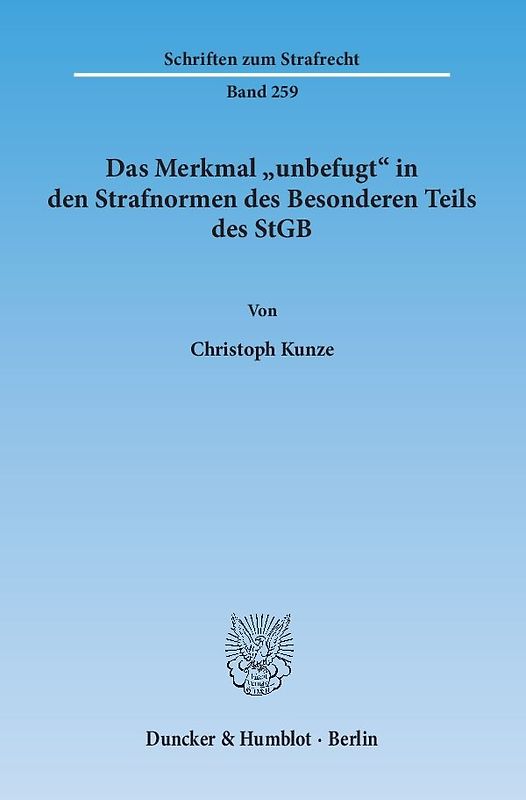 Das Merkmal "unbefugt" in den Strafnormen des Besonderen Teils des StGB.