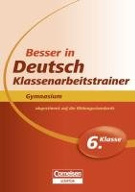 Besser in Deutsch - Klassenarbeitstrainer Gymnasium 6. Klasse