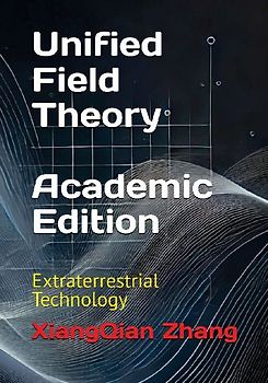 Unified Field Theory (Academic Edition)