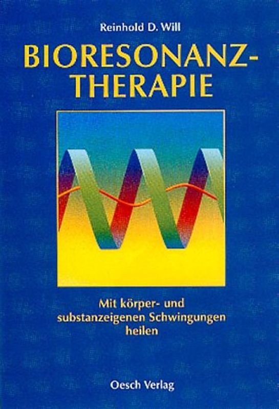 Bioresonanztherapie. Mit körper- und substanzeigenen Schwingungen heilen
