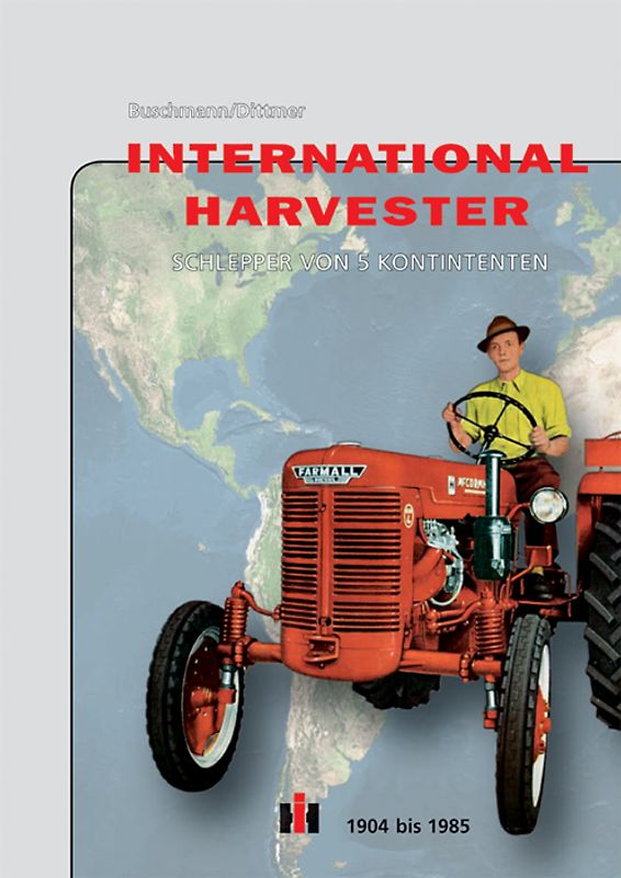 International Harvester – Schlepper von 5 Kontinenten