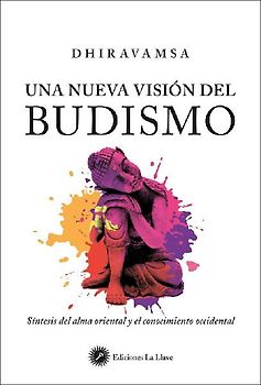 Una nueva visión del budismo : síntesis del alma oriental y el conocimiento occidental