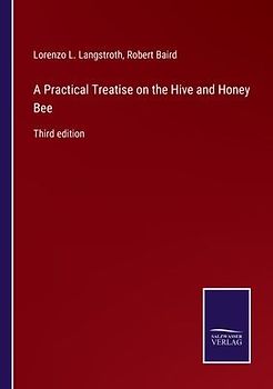 A Practical Treatise on the Hive and Honey Bee