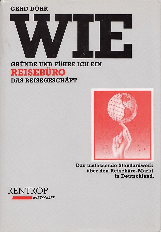 Wie gründe und führe ich ein Reisebüro: Das Reisegeschäft - Gerd Dörr [Gebundene Ausgabe, 5. Auflage 1994]