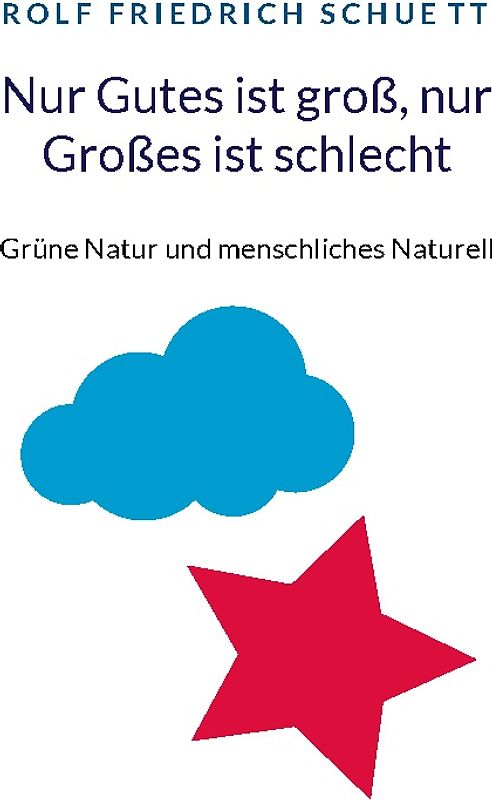 Nur Gutes ist groß, nur Großes ist schlecht