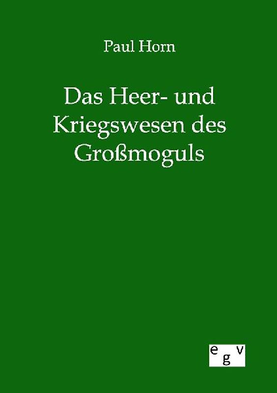 Das Heer- und Kriegswesen des Großmoguls