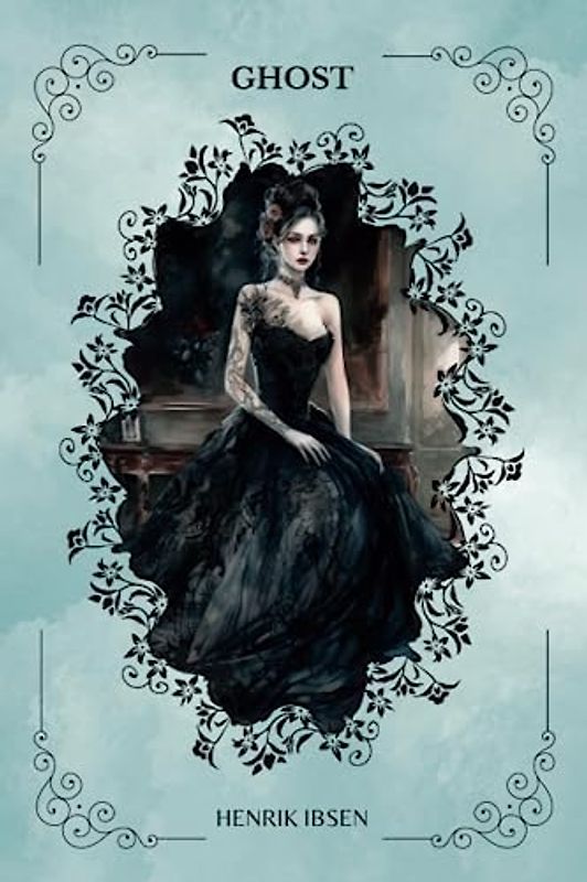 GHOST BY Henrik Ibsen: Translation by William Archer