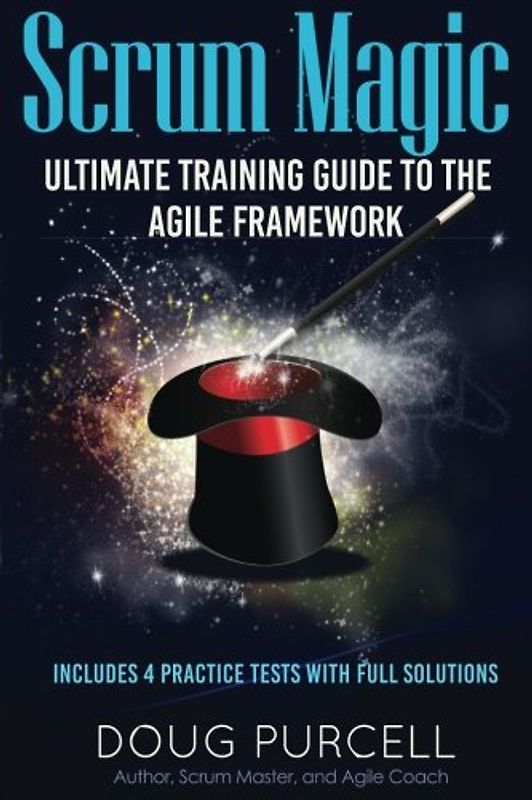 Scrum Magic: Ultimate Training Guide to the Agile Framework