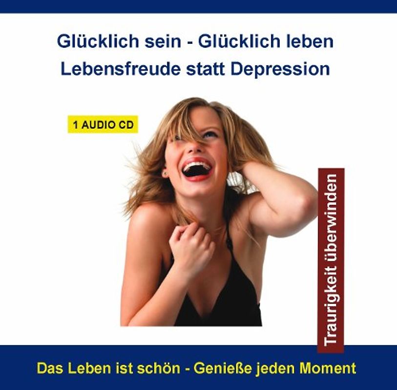 Diverse Entspannung - Glücklich sein - Glücklich leben - Lebensmut statt Depression - Traurigkeit überwinden und positiv denken - Tiefensuggestion mit Affirmationen