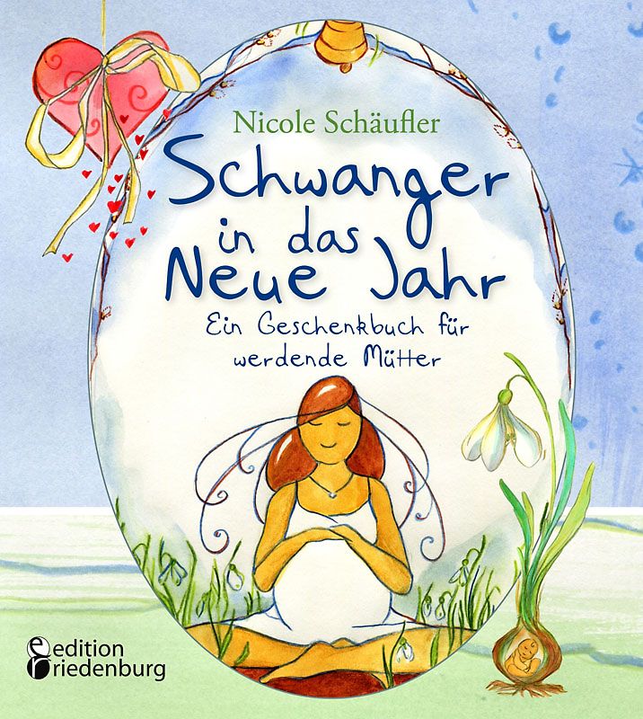 Schwanger in das Neue Jahr - Ein Geschenkbuch für werdende Mütter