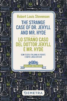 The strange case of Dr. Jekyll and Mr. Hyde-Lo strano caso del dottor Jekyll e Mr. Hyde. Con testo italiano a fronte e note linguistiche