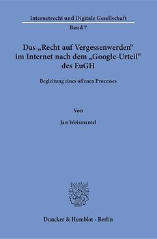 Das "Recht auf Vergessenwerden" im Internet nach dem "Google-Urteil" des EuGH.